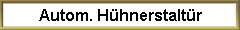 Autom. H�hnerstalt�r