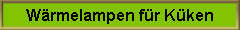 W�rmelampen f�r K�ken